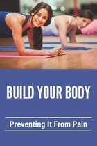 Build Your Body: Preventing It From Pain