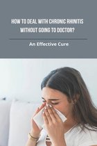 How To Deal With Chronic Rhinitis Without Going To Doctor?: An Effective Cure
