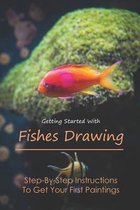 Getting Started With Fishes Drawing: Step-By-Step Instructions To Get Your First Paintings