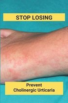 Stop Losing: Prevent Cholinergic Urticaria
