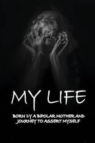 My Life: Born By A Bipolar Mother And Journey To Assert Myself