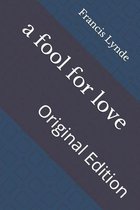 A fool for love