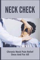 Neck Check: Chronic Neck Pain Relief Once And For All