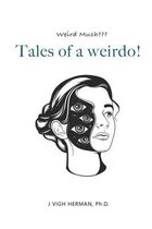 Tales of a weirdo!
