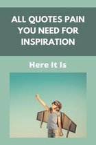 All Quotes Pain You Need For Inspiration: Here It Is