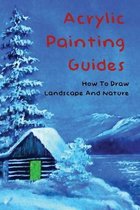 Acrylic Painting Guides: How To Draw Landscape And Nature