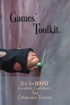 Games' Toolkit: Help You Boost Creativity, Confidence, And Collaborative Thinking