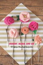Mommy, Mama, and Me: DIY Gifts for Mom, Craft Ideas for Kids