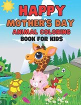 Happy Mother's Day Animal Coloring Book for Kids
