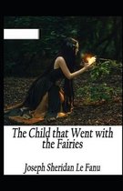 The Child That Went With The Fairies Illustrated