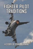 Fighter Pilot Traditions: A Story Of Piano Burning
