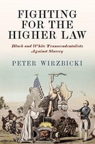 America in the Nineteenth Century - Fighting for the Higher Law