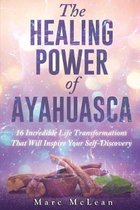 The Healing Power Of Ayahuasca