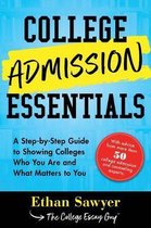 College Admission Essentials A StepbyStep Guide to Showing Colleges Who You Are and What Matters to You