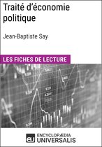 Traité d'économie politique de Jean-Baptiste Say (Les Fiches de lecture d'Universalis)