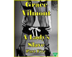 A Lady's Slave 5 - A Lady’s Slave Part Five