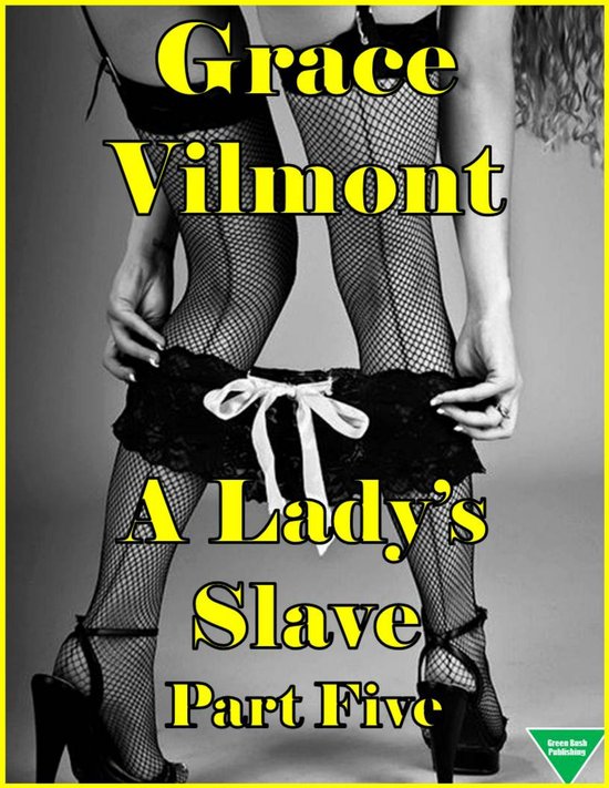 A Lady's Slave 5 - A Lady’s Slave Part Five - cover