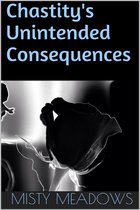Chastity's Unintended Consequences (Femdom, Chastity)