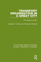Routledge Library Edtions: Global Transport Planning - Transport Organisation in a Great City