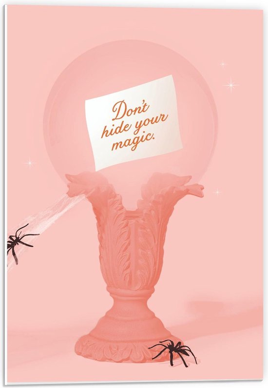 Forex - Don't Hide Your Magic - 40x60cm Foto op Forex