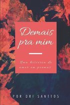 Demais pra mim