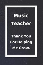 Music Teacher Thank You For Helping Me Grow