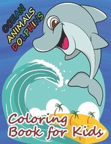 Ocean Animals Dolphins Coloring Book for Kids: A cute dolphin book that kids love