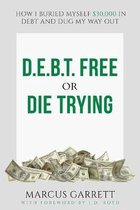 D.E.B.T. Free or Die Trying