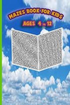 Mazes book For Kids Ages 4-12