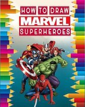 how to Draw Marvel super heroes: learn to draw your favorite Avengers Comics characters, including the super heroes