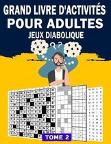 Grand Livre D'activites Pour Adultes Jeux Diabolique & Tome 2: livre de jeux adulte logique