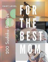 200 Sudoku Puzzles for The Best Mom: EASY Level