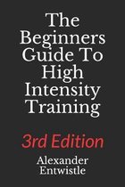 The Beginners Guide to High Intensity Training 3rd Edition