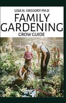 Family Gardening Grow Guide