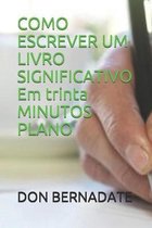 COMO ESCREVER UM LIVRO SIGNIFICATIVO Em trinta MINUTOS PLANO