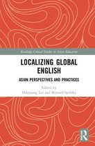 Routledge Critical Studies in Asian Education- Localizing Global English