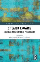 Routledge Advances in Theatre & Performance Studies- Situated Knowing
