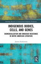 Routledge Research in Transnational Indigenous Perspectives- Indigenous Bodies, Cells, and Genes
