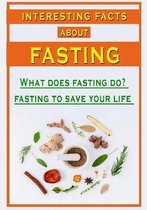 interesting facts about fasting: What does fasting do?: fasting to save your life