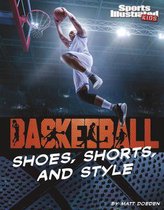 Sports Illustrated Kids: Ball- Basketball Shoes, Shorts, and Style