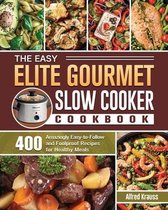 The Easy Elite Gourmet Slow Cooker Cookbook
