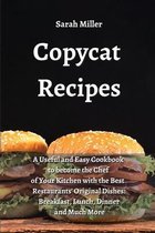 Copycat recipes: A Useful and Easy Cookbook to Become the Chef of Your Kitchen with the Best Restaurants' Original Dishes