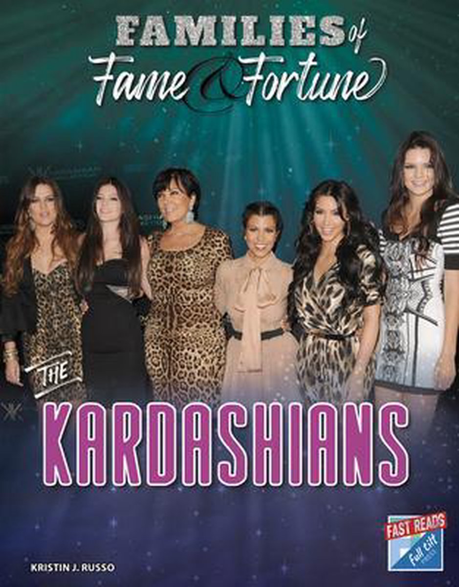 Families of Fame & Fortune-The Kardashians - Kristin J Russo