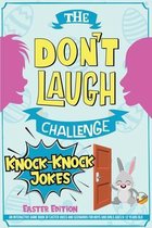 The Don't Laugh Challenge - Knock-Knock Jokes Easter Edition: An Interactive Game Book of Easter Jokes and Scenarios for Boys and Girls Ages 6-12 Year