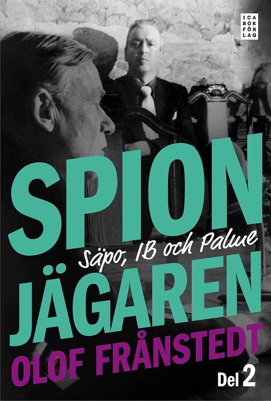 Spionjägaren 2 - Spionjägaren - Del 2 : Säpo, IB och Palme
