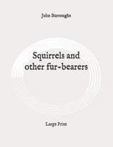 Squirrels and other fur-bearers