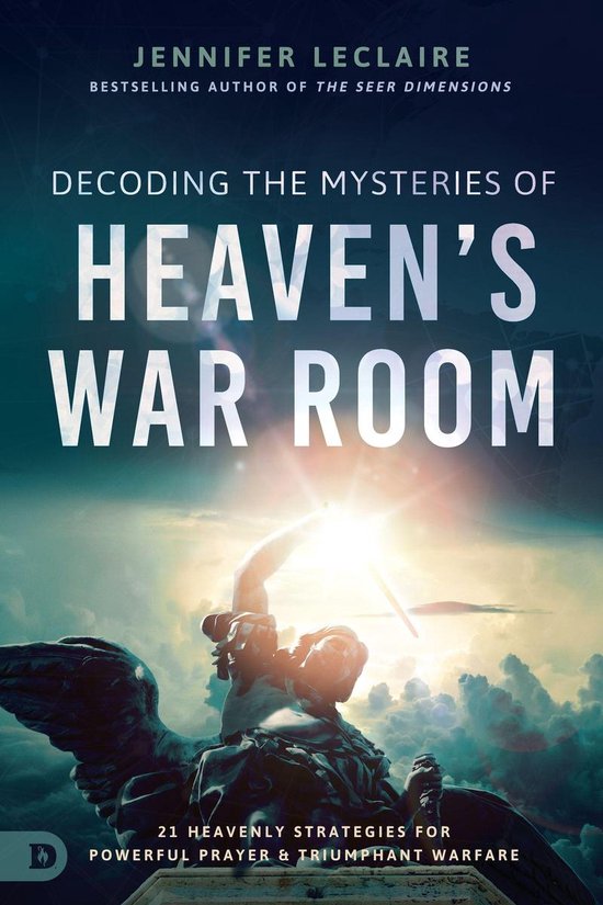 Boekomslag met de titel 'Decoding the Mysteries of Heaven's War Room' door Jennifer LeClaire. Een engelachtig figuur wordt getoond met een heldere lichtstraal.