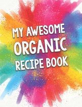 My Awesome Organic Recipe Book