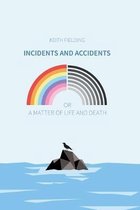 Incidents and Accidents or a Matter of Life and Death