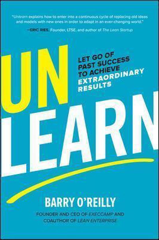 Unlearn: Let Go of Past Success to Achieve Extraordinary Results